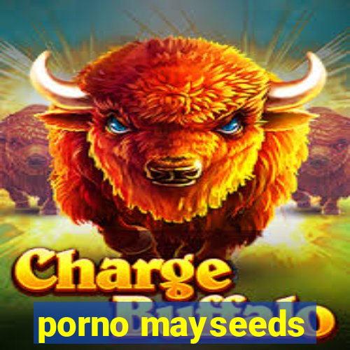 porno mayseeds